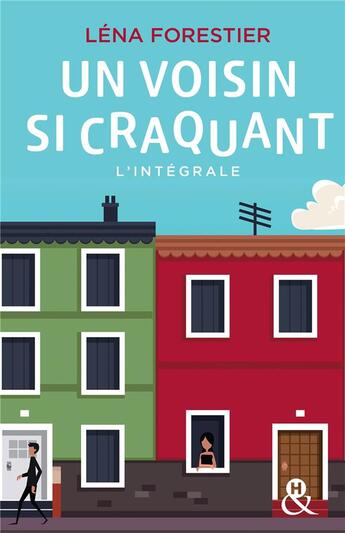 Couverture du livre « Un voisin si craquant ; l'intégrale » de Lena Forestier aux éditions Harlequin