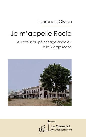 Couverture du livre « Je m'appelle Rocio » de Laurence Olsson aux éditions Le Manuscrit