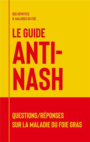 Couverture du livre « Le guide anti-nash - questions/reponses sur la maladie du foie gras » de Sos Hepatites Et Mal aux éditions Books On Demand