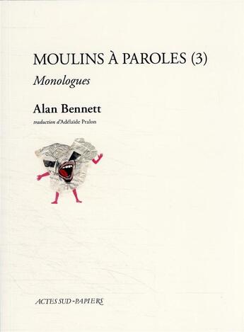 Couverture du livre « Moulins à paroles (3) » de Alan Bennett aux éditions Actes Sud-papiers