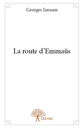 Couverture du livre « La route d'Emmaüs » de Georges Janssen aux éditions Edilivre