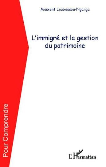 Couverture du livre « L'immigré et la gestion du patrimoine » de Maixent Loubassou-Nganga aux éditions L'harmattan