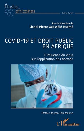 Couverture du livre « Covid-19 et droit public en Afrique : L'influence du virus sur l'application des normes » de Lionel Pierre Guessele Isseme aux éditions L'harmattan