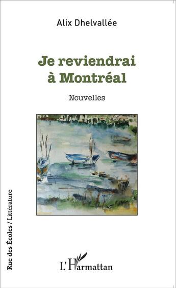 Couverture du livre « Je reviendrai à Montréal » de Dhelvallee Alix aux éditions L'harmattan