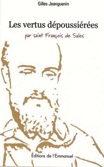 Couverture du livre « Les vertus depoussierees - par saint francois de sales » de Gilles Jeanguenin aux éditions Emmanuel