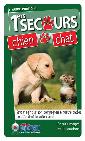 Couverture du livre « Guide pratique des 1ers secours chien chat » de  aux éditions Icone Graphic