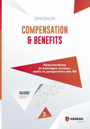 Couverture du livre « Compensation & benefits ; rémunérations et avantages sociaux, outils et perspectives des RH (3e édition) » de Sophie Cavaliero aux éditions Gereso
