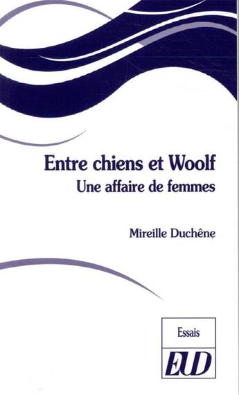 Couverture du livre « Entre chiens et Woolf ; une affaire de femmes » de Mireille Duchene aux éditions Pu De Dijon