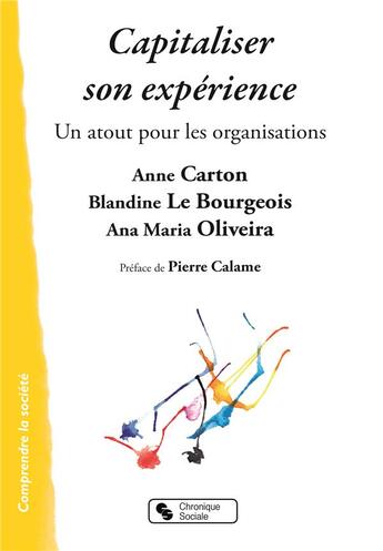 Couverture du livre « Capitaliser son expérience ; un atout pour les organisations » de Anne Carton et Blandine Le Bourgeois et Ana Maria Oliveira aux éditions Chronique Sociale