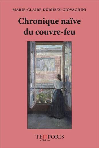 Couverture du livre « Chronique naïve du couvre-feu » de Marie-Claire Durieux-Giovachini aux éditions Temporis