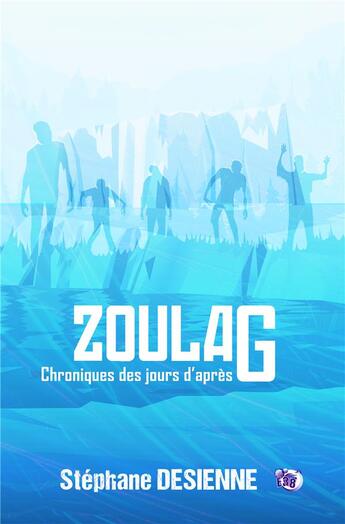 Couverture du livre « Zoulag : chroniques des jours d'après » de Stephane Desienne aux éditions Editions Du 38