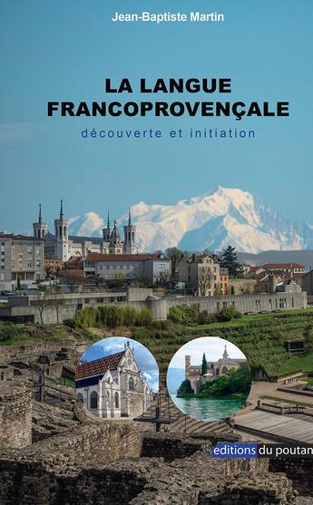 Couverture du livre « La langue francoprovençale : découverte et initiation » de Jean-Baptise Martin aux éditions Editions Du Poutan