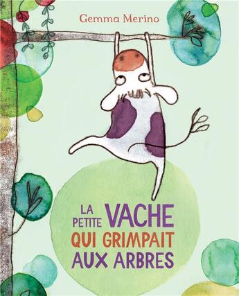 Couverture du livre « La petite vache qui grimpait aux arbres » de Claire Billaud et Gemma Merino aux éditions Kaleidoscope