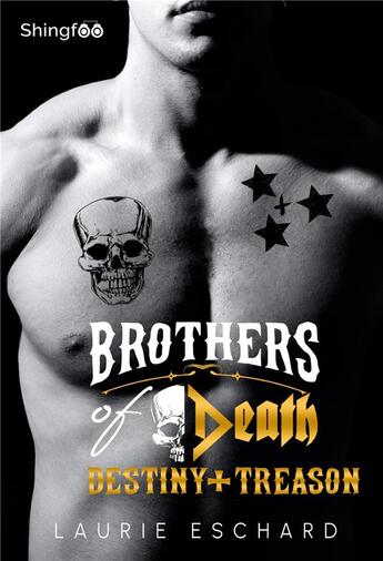 Couverture du livre « Brothers of death : destiny + treason » de Eschard Laurie aux éditions Shingfoo