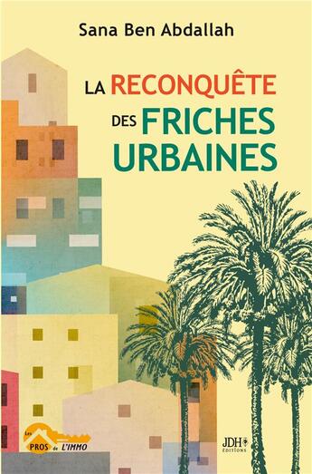 Couverture du livre « La reconquête des friches urbaines » de Sana Ben Abdallah aux éditions Jdh