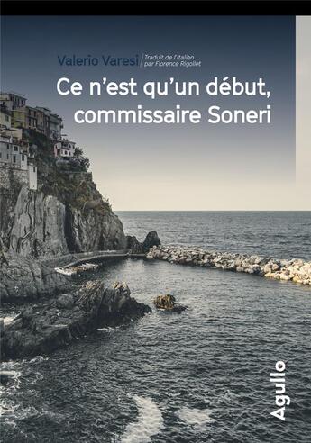 Couverture du livre « Ce n'est qu'un début, commissaire Soneri » de Valerio Varesi aux éditions Agullo