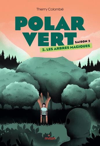 Couverture du livre « Polar vert - saison 2 Tome 2 : les arbres magiques » de Thierry Colombie aux éditions Milan