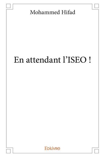 Couverture du livre « En attendant l'iseo ! » de Mohammed Hifad aux éditions Edilivre