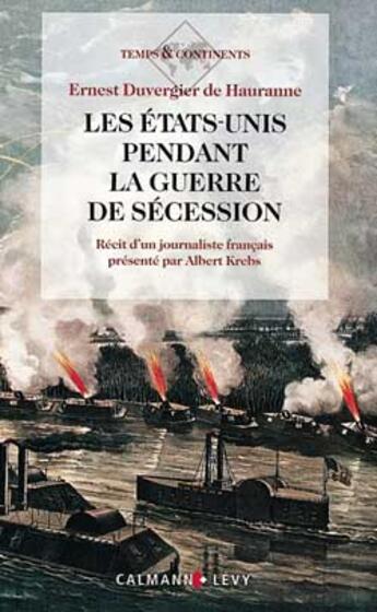 Couverture du livre « Les Etats-Unis pendant la guerre de sécession ; récit d'un journaliste français » de Duvergier De Haurann aux éditions Calmann-levy