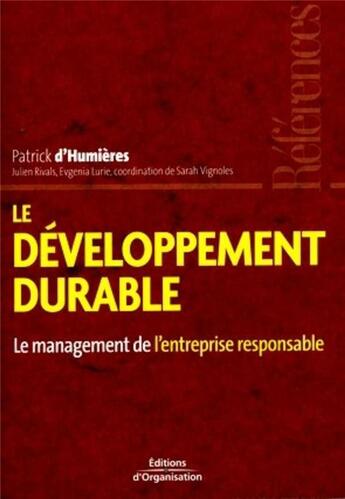 Couverture du livre « Le développement durable : Le management de l'entreprise responsable » de D'Humieres/Rivals aux éditions Organisation