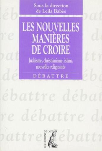 Couverture du livre « Nouvelles manières de croire » de Leila Babes aux éditions Editions De L'atelier