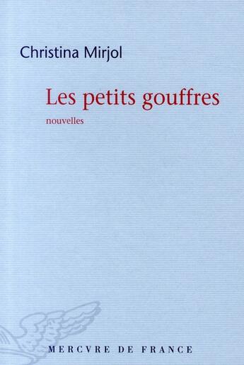 Couverture du livre « Les petits gouffres » de Christina Mirjol aux éditions Mercure De France