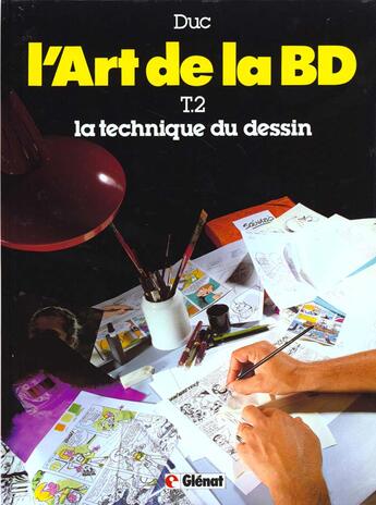 Couverture du livre « L'art de la bd t.2 ; la technique du dessin » de Duc Bernard aux éditions Glenat