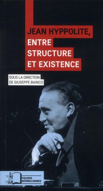 Couverture du livre « Jean Hyppolite, entre structure et existence » de  aux éditions Rue D'ulm