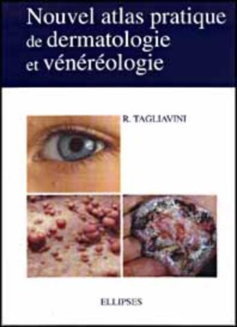 Couverture du livre « Nouvel atlas pratique de dermatologie et venereologie » de Tagliavini R. aux éditions Ellipses