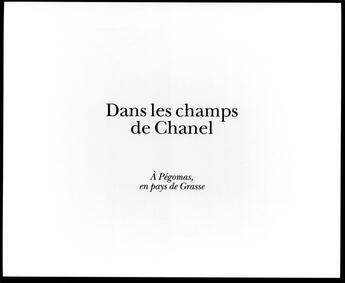 Couverture du livre « Dans les champs de Chanel ; à Pégomas, pays de Grasse » de Lionel Pailles aux éditions La Martiniere