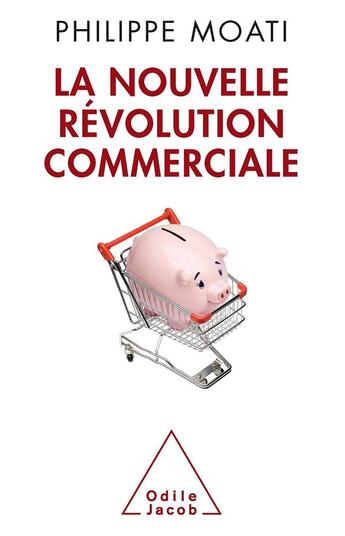 Couverture du livre « La nouvelle révolution commerciale » de Moati/Philippe aux éditions Odile Jacob