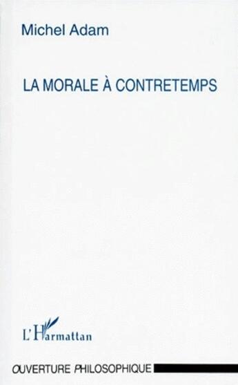 Couverture du livre « La morale à contretemps » de Michel Adam aux éditions L'harmattan