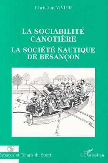 Couverture du livre « La sociabilité canotière ; la société nautique de Besançon » de Christian Vivier aux éditions L'harmattan