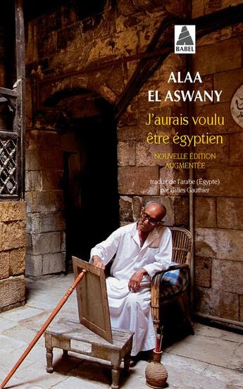 Couverture du livre « J'aurais voulu être Egyptien » de Alaa El Aswany aux éditions Actes Sud