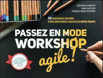 Couverture du livre « Passez en mode workshop agile ! - 50 nouveaux ateliers pour ameliorer l'agilite de votre equipe » de Jean-Michel Moutot aux éditions Pearson