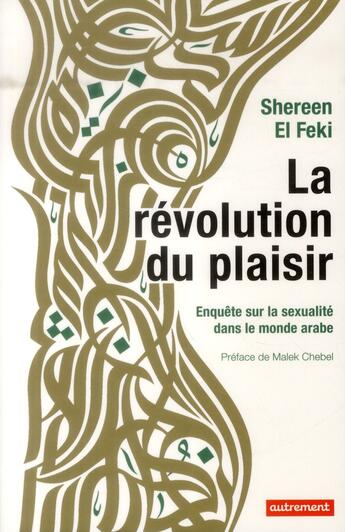 Couverture du livre « La révolution du plaisir ; enquête sur la sexualité dans le monde arabe » de Shereen El Feki aux éditions Autrement