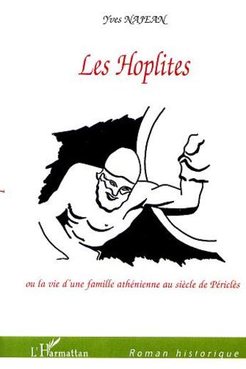 Couverture du livre « Les hoplites ou la vie d'une famille athenienne au siecle de pericles » de Yves Najean aux éditions L'harmattan