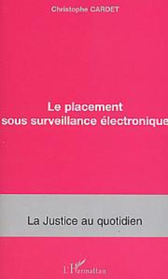 Couverture du livre « Le placement sous surveillance électronique » de Christophe Cardet aux éditions L'harmattan