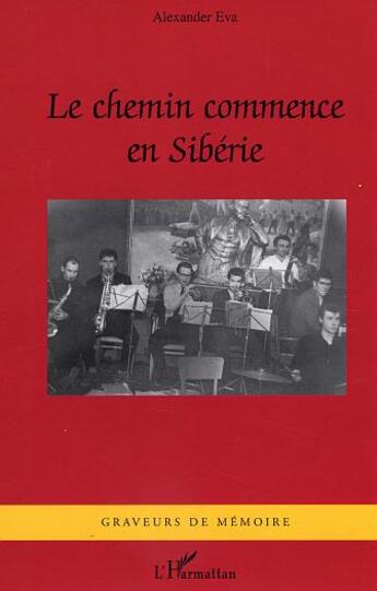 Couverture du livre « Le Chemin commence en Sibérie » de Alexander Eva aux éditions L'harmattan