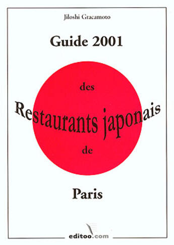 Couverture du livre « Guide 2001 Des Restaurants Japonais De Paris » de Jiloshi Gracamoto aux éditions Editoo.com