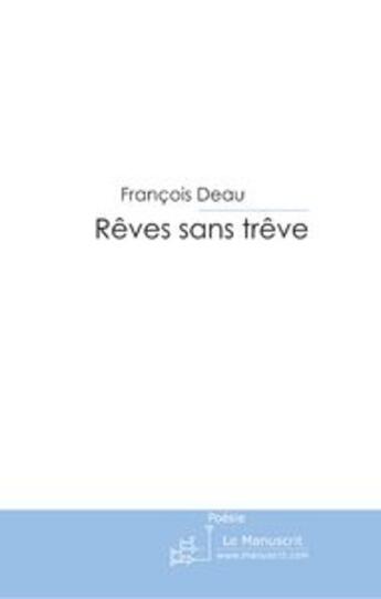 Couverture du livre « Rêves sans trêve » de François Deau aux éditions Le Manuscrit