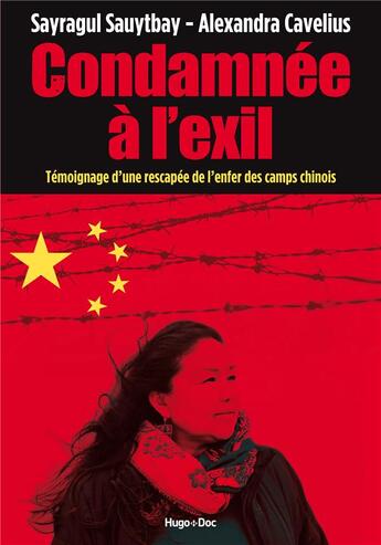 Couverture du livre « Condamnée à l'exil : témoignage d'une rescapée de l'enfer des camps chinois » de Sayragul Sauytbay et Alexandra Cavelius aux éditions Hugo Document