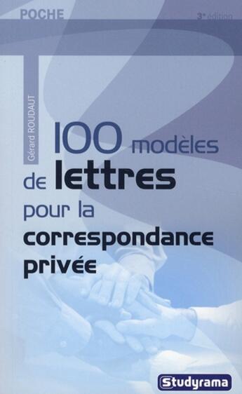 Couverture du livre « 100 modèles de lettres pour la correspondance privée (3e édition) » de Gerard Roudaut aux éditions Studyrama