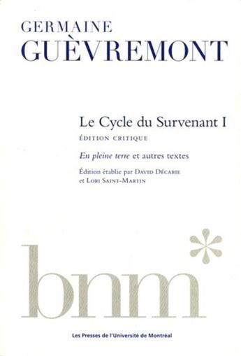 Couverture du livre « Le cycle du survenant i, edition critique - en pleine terre et autres textes » de Germaine Guevremont aux éditions Pu De Montreal