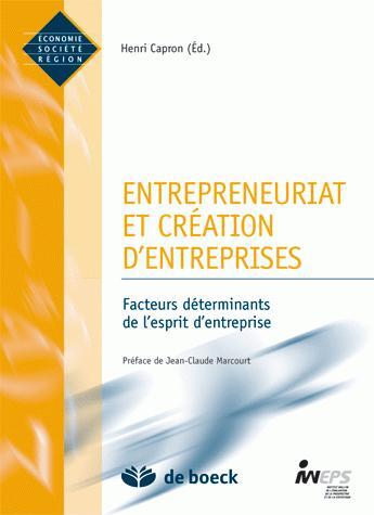 Couverture du livre « Entrepreneuriat et création d'entreprises ; facteurs déterminants de l'esprit d'entreprise » de Capron/Marcourt aux éditions De Boeck Superieur