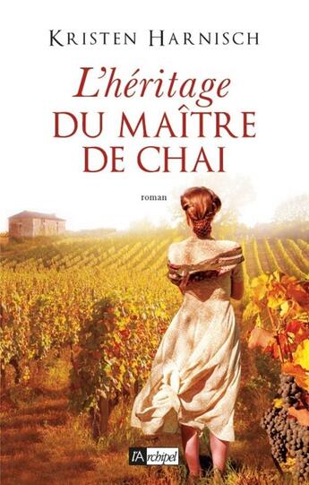 Couverture du livre « L'héritage du maitre de chai » de Kristen Harnisch aux éditions Archipel