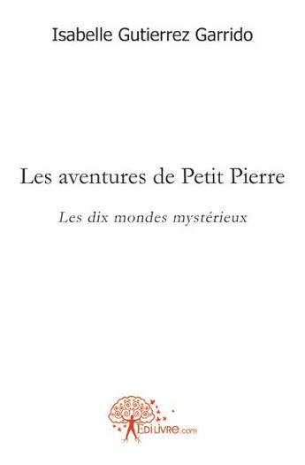 Couverture du livre « Les aventures de Petit Pierre » de Isabelle Gutierrez Garrido aux éditions Edilivre