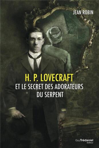 Couverture du livre « H. P. Lovecraft et le secret des adorateurs du serpent » de Jean Robin aux éditions Guy Trédaniel