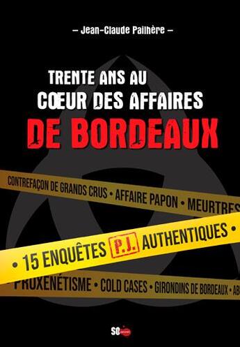 Couverture du livre « Trente ans au coeur des affaires de Bordeaux ; 15 enquêtes P.J. authentiques » de Jean-Claude Pailhere aux éditions Sud Ouest Editions