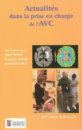 Couverture du livre « Actualités dans la prise en charge de l'AVC » de Francois Daniel et Arnaud Griffon et Alain Yelnik aux éditions Sauramps Medical